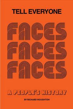 Tell Everyone: A People's History of the Faces