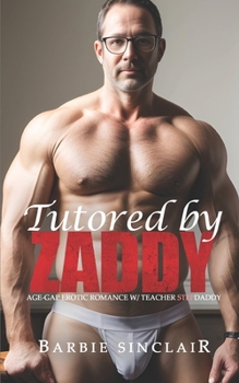 Paperback Tutored by Zaddy: Age-gap Erotic Romance with Teacher Stepdaddy Book