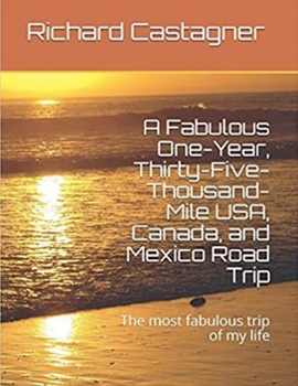 Paperback A Fabulous One-Year, Thirty-Five-Thousand-Mile USA, Canada and Mexico Road Trip Book