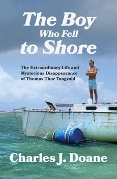 Paperback The Boy Who Fell to Shore: The Extraordinary Life and Mysterious Disappearance of Thomas Thor Tangvald Book