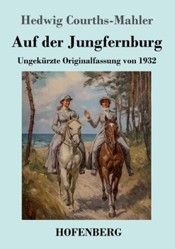 Auf der Jungfernburg: Ungekürzte Originalfassung von 1932 (German Edition)