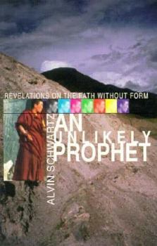 Paperback An Unlikely Prophet: Revelations on the Path Without Form Book