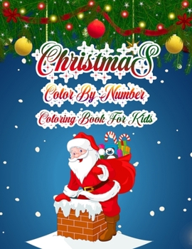 Christmas Color By Number Coloring Book For Kids: a beautiful coloring book with Christmas Gift For Kids