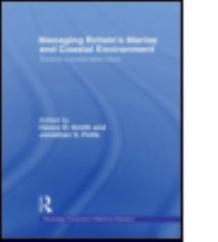 Paperback Managing Britain's Marine and Coastal Environment: Towards a Sustainable Future Book