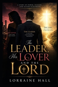 The Leader, His Lover, And the Lord: A Story of Power, Passion, and Divine Alignment