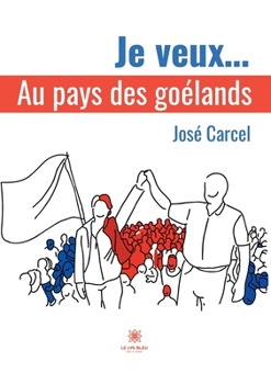 Paperback Je veux...: Au pays des goélands [French] Book