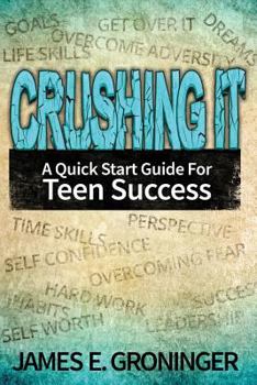 Paperback Crushing It: A Quick Start Guide For Teen Success Book