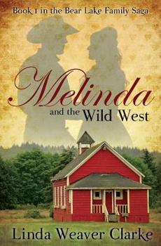 Melinda and the Wild West - Book #1 of the A Family Saga in Bear Lake, Idaho