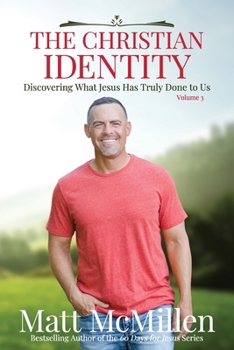Paperback The Christian Identity, Volume 3: Discovering What Jesus Has Truly Done to Us Book