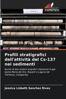 Profili stratigrafici dell'attività del Cs-137 nei sedimenti (Italian Edition)