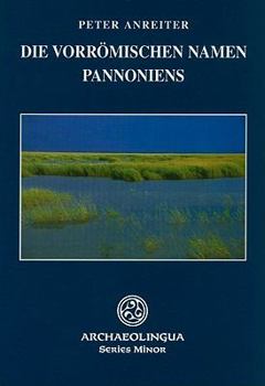 Paperback Die Vorrömischen Namen Pannoniens [German] Book