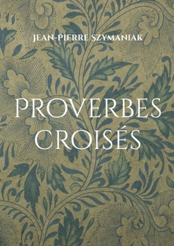 Paperback Proverbes croisés: Dualités entrelacées [French] Book