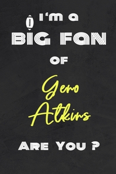 I'm a Big Fan of Geno Atkins Are You ? | Notebook for Notes, Thoughts, Ideas, Reminders, Lists to do, Planning(for Football Americain lovers, Rugby ... Inches 120 pages , Soft Cover , Matte finish