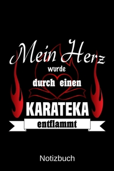 Mein Herz wurde durch einen Karateka entflammt: A5 Notizbuch Liniert 120 Seiten Geschenk/Geschenkidee zum Geburtstag Weihnachten Ostern Vatertag Muttertag Namenstag