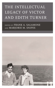 Hardcover The Intellectual Legacy of Victor and Edith Turner Book