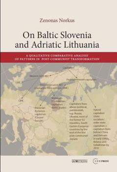Hardcover On Baltic Slovenia and Adriatic Lithuania: A Qualitative Comparative Analysis of Patterns in Post-Communist Transformation Book