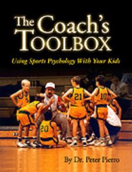 Paperback The Coach's Toolbox: Using Sports Psychology With Your Kids Book