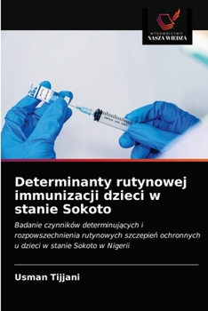 Paperback Determinanty rutynowej immunizacji dzieci w stanie Sokoto [Polish] Book