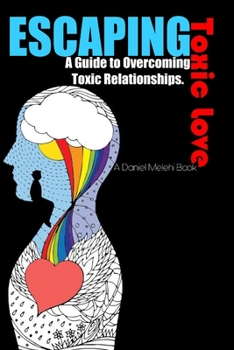 Paperback Escaping Toxic Love: A Guide to Overcoming Toxic Relationships Book