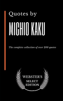 Paperback Quotes by Michio Kaku: The complete collection of over 200 quotes Book