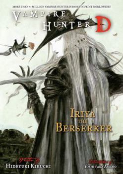 Vampire Hunter D Volume 23: Iriya the Berserker - Book #23 of the Vampire Hunter D