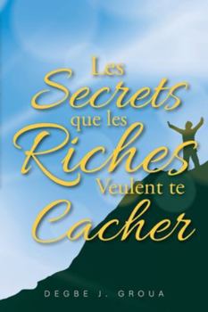 Paperback Les Secrets Que Les Riches Veulent Te Cacher [French] [Large Print] Book
