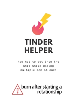 Tinder Helper: How Not to Get into the Shit While Dating Multiple Men at Once. an Unusual Planner to Help You Organize All That Guys in One Place !