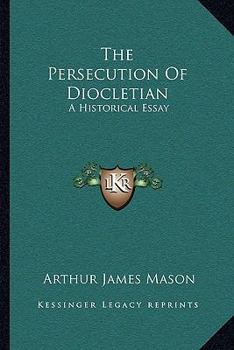 Paperback The Persecution Of Diocletian: A Historical Essay Book