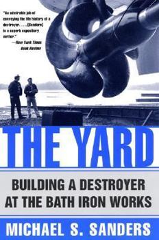 Paperback The Yard: Building a Destroyer at the Bath Iron Works Book