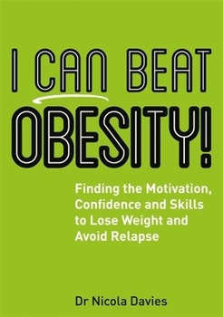 Paperback I Can Beat Obesity!: Finding the Motivation, Confidence and Skills to Lose Weight and Avoid Relapse Book