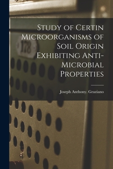 Paperback Study of Certin Microorganisms of Soil Origin Exhibiting Anti-microbial Properties Book