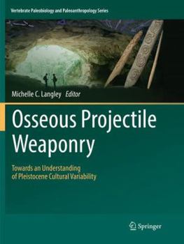 Paperback Osseous Projectile Weaponry: Towards an Understanding of Pleistocene Cultural Variability Book