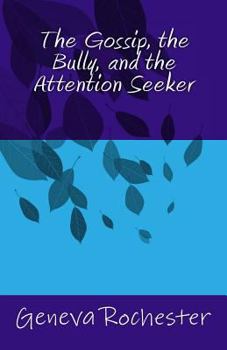 Paperback The Gossip, The Bully, and the Attention Seeker. Book