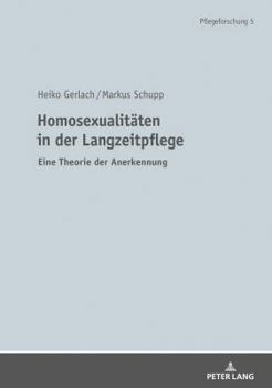 Paperback Homosexualitaeten in der Langzeitpflege: Eine Theorie der Anerkennung [German] Book