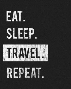 Eat Sleep Travel Repeat: Enthusiasts Gratitude Journal Planner 386 Pages Notebook Black Print 193 Days 8"x10" Thick Book