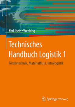 Hardcover Technisches Handbuch Logistik 1: Fördertechnik, Materialfluss, Intralogistik [German] Book