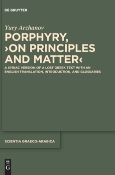 Hardcover Porphyry, >On Principles and Matter: A Syriac Version of a Lost Greek Text with an English Translation, Introduction, and Glossaries Book