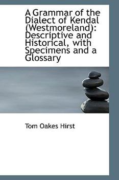 Paperback A Grammar of the Dialect of Kendal (Westmoreland): Descriptive and Historical, with Specimens and a Book