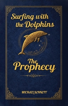 The Prophecy (Surfing with the Dolphins)