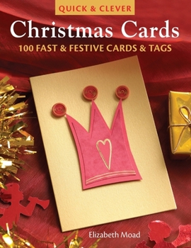 Paperback Quick & Clever Christmas Cards: 100 Fast & Festive Cards & Tags Book