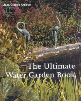 Hardcover The Ultimate Water Garden Book