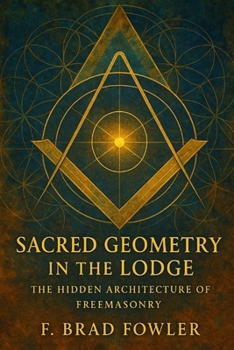 Paperback Sacred Geometry in the Lodge: The Hidden Architecture of Freemasonry Book