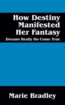 Paperback How Destiny Manifested Her Fantasy: Dreams Do Come True Book