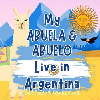 Paperback My Abuela & Abuelo Live In Argentina: A Children's Book For Families Who Live Far Apart, Perfect For Long-Distance Family Bonding Book