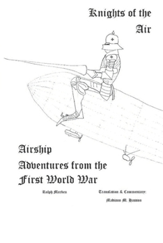 Paperback Knights of the Air: Airship Adventures from the First World War Book