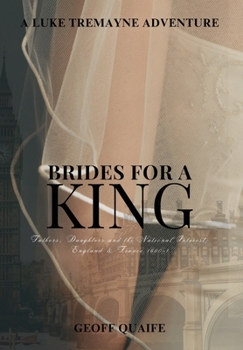 Hardcover Brides for A King: Fathers, Daughters and the National Interest: England & France 1660-1 Book
