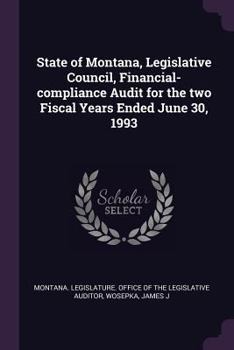 Paperback State of Montana, Legislative Council, Financial-Compliance Audit for the Two Fiscal Years Ended June 30, 1993 Book