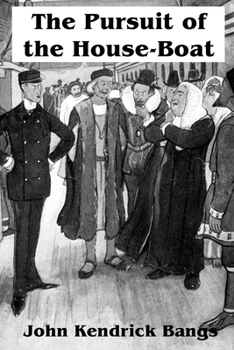 The Pursuit of the House-Boat: Being Some Further Account of the Divers Doings of the Associated Shades, Under the Leadership of Sherlock Holmes, Esq. - Book #2 of the Hades