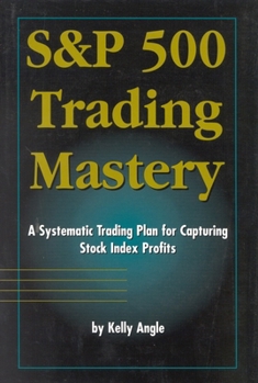 Hardcover S&p 500 Trading Mastery: A Systematic Trading Plan for Capturing Stock Index Profits Book