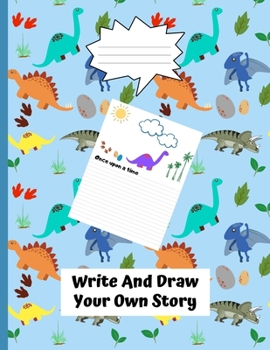 Write and Draw Your Own Story: Half Ruled and Half Blank Pages for Drawing, Includes tips for story writing, Dinosaur Early Learning Gift, KS1 and 2